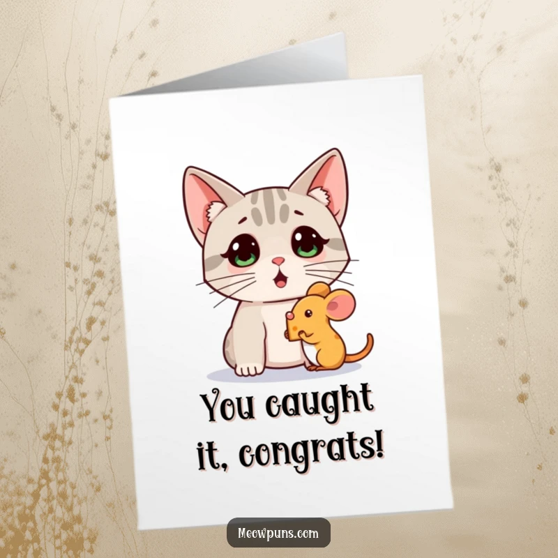 Funny free printable congratulations card: A surprised cat stares intently at a mouse holding a small piece of cheese. Victory snack!